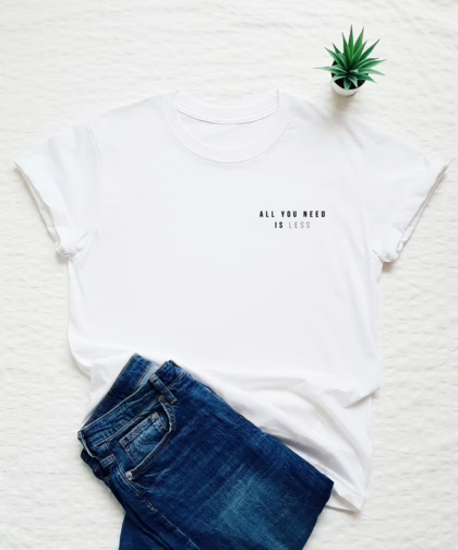 All you need is less pocket T-shirt, minimalist shirt, minimalism quote shirt, minimalism women's unisex shirt, minimalist gift shirt